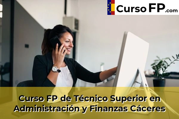 Curso FP de Técnico Superior en Administración y Finanzas en la provincia de Castellón 83 Curso FP de Técnico Superior en Administración y Finanzas en la provincia de Cáceres
