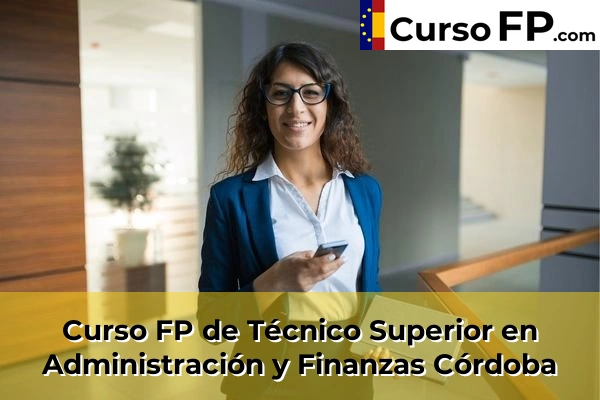 Curso FP de Técnico Superior en Administración y Finanzas en la provincia de Castellón 88 Curso FP de Técnico Superior en Administración y Finanzas en la provincia de Córdoba