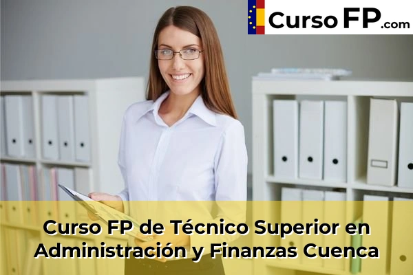 Curso FP de Técnico Superior en Administración y Finanzas en la provincia de Castellón 89 Curso FP de Técnico Superior en Administración y Finanzas en la provincia de Cuenca