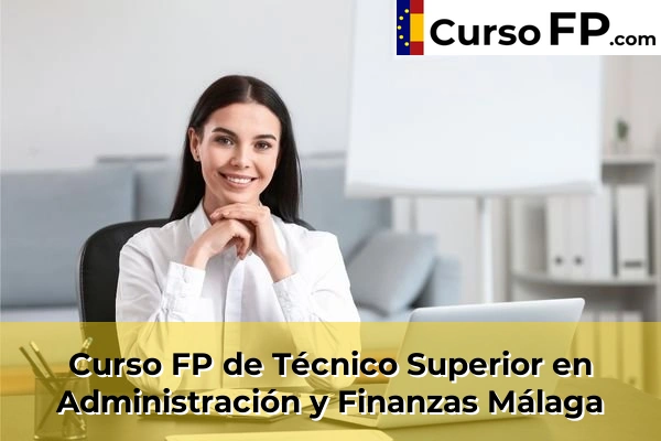 Curso FP de Técnico Superior en Administración y Finanzas en la provincia de Castellón 103 Curso FP de Técnico Superior en Administración y Finanzas en la provincia de Málaga
