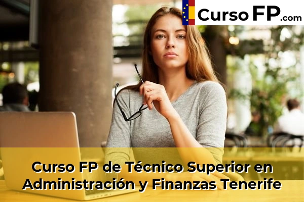 Curso FP de Técnico Superior en Administración y Finanzas en la provincia de Castellón 115 Curso FP de Técnico Superior en Administración y Finanzas en la provincia de Tenerife