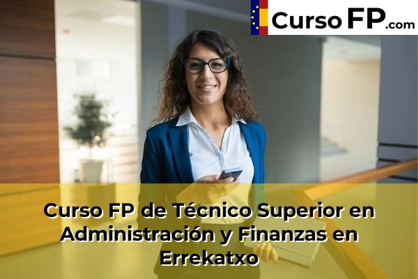 Curso FP de Técnico Superior en Administración y Finanzas en Moreaga 56 Curso FP de Técnico Superior en Administración y Finanzas en Errekatxo