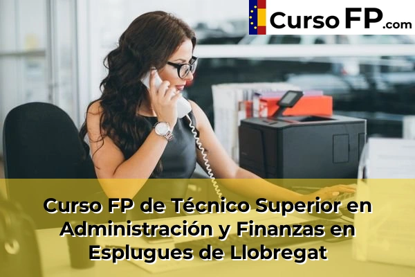 Curso FP de Técnico Superior en Administración y Finanzas en Sant Joan Despí 66 Curso FP de Técnico Superior en Administración y Finanzas en Esplugues de Llobregat