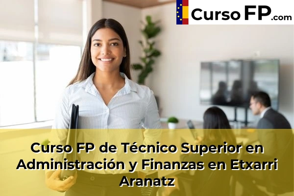 Curso FP de Técnico Superior en Administración y Finanzas en Ibero 41 Curso FP de Técnico Superior en Administración y Finanzas en Etxarri Aranatz