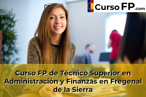 Curso FP de Técnico Superior en Administración y Finanzas en Fuente de Cantos 35 Curso FP de Técnico Superior en Administración y Finanzas en Fregenal de la Sierra