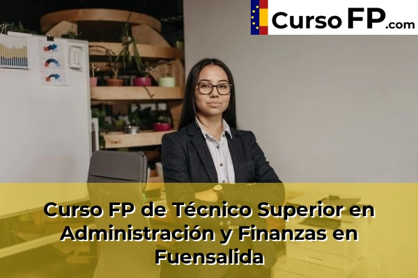 Curso FP de Técnico Superior en Administración y Finanzas en Méntrida 42 Curso FP de Técnico Superior en Administración y Finanzas en Fuensalida
