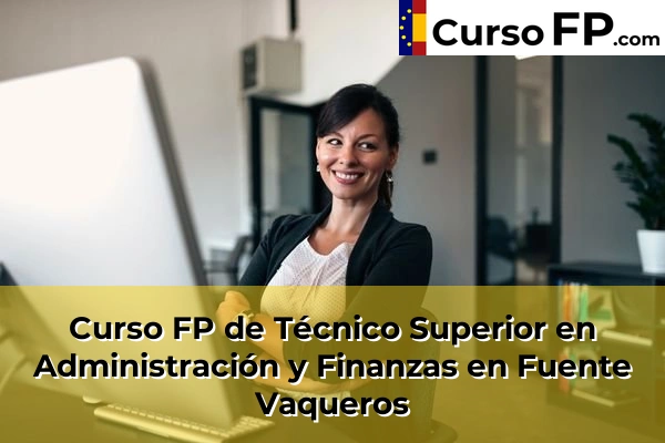 Curso FP de Técnico Superior en Administración y Finanzas en Salar 49 Curso FP de Técnico Superior en Administración y Finanzas en Fuente Vaqueros
