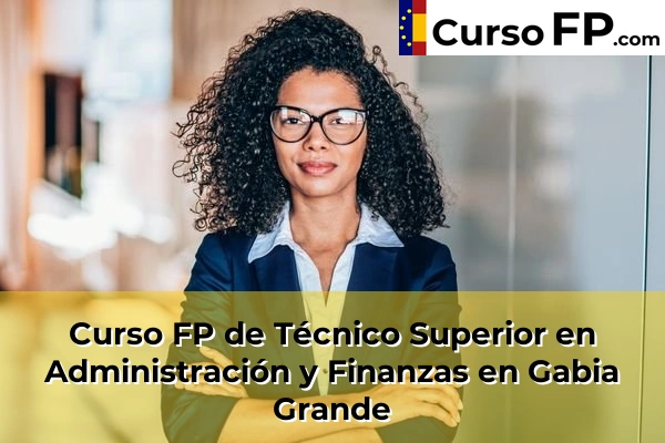 Curso FP de Técnico Superior en Administración y Finanzas en Salar 50 Curso FP de Técnico Superior en Administración y Finanzas en Gabia Grande