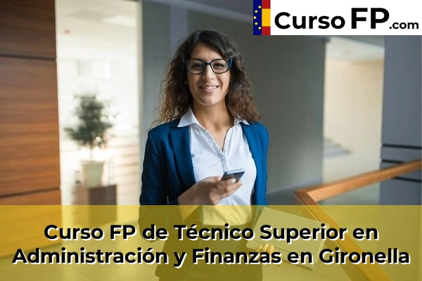 Curso FP de Técnico Superior en Administración y Finanzas en Sant Joan Despí 68 Curso FP de Técnico Superior en Administración y Finanzas en Gironella