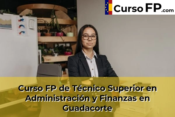 Curso FP de Técnico Superior en Administración y Finanzas en Arcos de la Frontera 43 Curso FP de Técnico Superior en Administración y Finanzas en Guadacorte