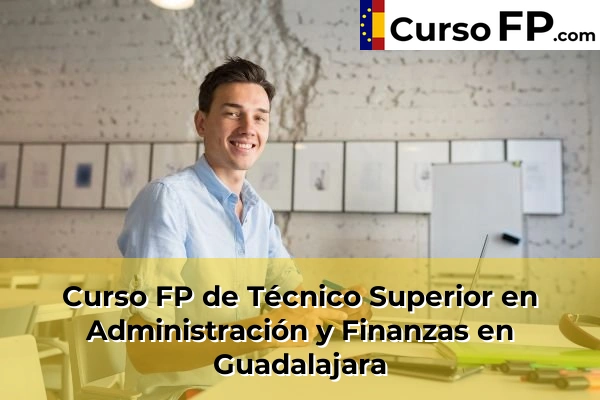 Curso FP de Técnico Superior en Administración y Finanzas en Guadalajara