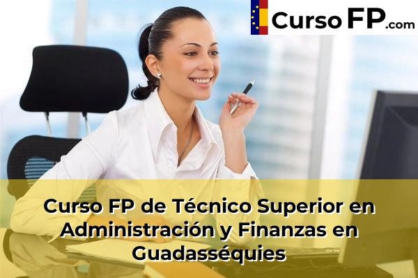 Curso FP de Técnico Superior en Administración y Finanzas en Guadasséquies