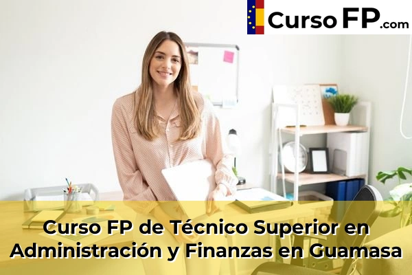 Curso FP de Técnico Superior en Administración y Finanzas en Guamasa