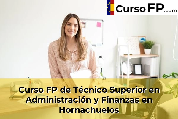 Curso FP de Técnico Superior en Administración y Finanzas en Hornachuelos