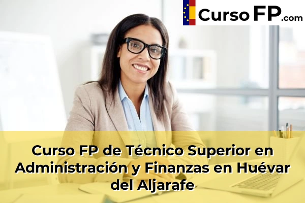 Curso FP de Técnico Superior en Administración y Finanzas en Huévar del Aljarafe