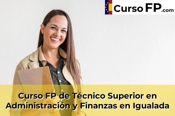 Curso FP de Técnico Superior en Administración y Finanzas en Sant Joan Despí 71 Curso FP de Técnico Superior en Administración y Finanzas en Igualada