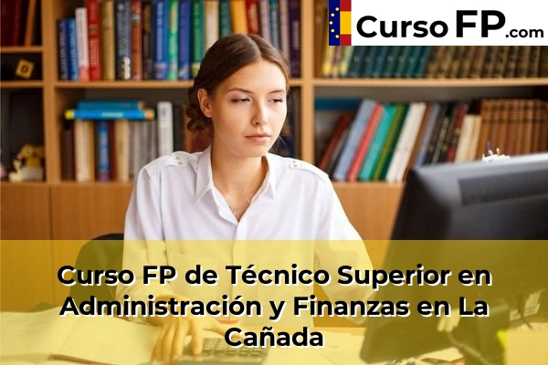 Curso FP de Técnico Superior en Administración y Finanzas en La Cañada
