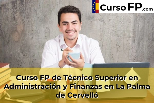 Curso FP de Técnico Superior en Administración y Finanzas en Sant Joan Despí 78 Curso FP de Técnico Superior en Administración y Finanzas en La Palma de Cervelló