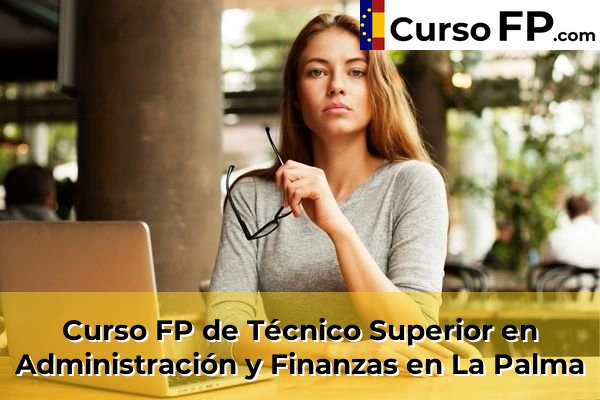 Curso FP de Técnico Superior en Administración y Finanzas en Puente Tocinos 69 Curso FP de Técnico Superior en Administración y Finanzas en La Palma