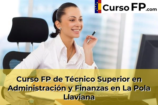 Curso FP de Técnico Superior en Administración y Finanzas en Mieres del Camín 41 Curso FP de Técnico Superior en Administración y Finanzas en La Pola
