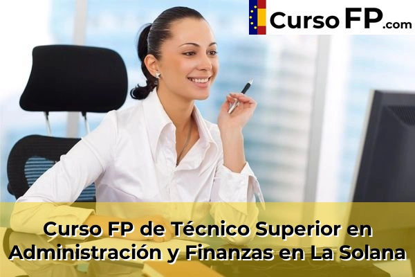 Curso FP de Técnico Superior en Administración y Finanzas en Campo de Criptana 38 Curso FP de Técnico Superior en Administración y Finanzas en La Solana