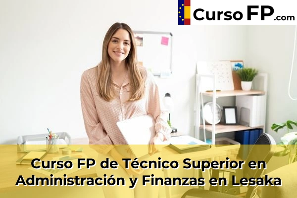 Curso FP de Técnico Superior en Administración y Finanzas en Ibero 47 Curso FP de Técnico Superior en Administración y Finanzas en Lesaka