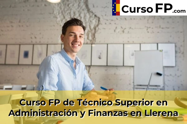 Curso FP de Técnico Superior en Administración y Finanzas en Fuente de Cantos 39 Curso FP de Técnico Superior en Administración y Finanzas en Llerena