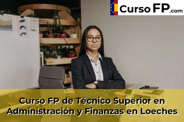 Curso FP de Técnico Superior en Administración y Finanzas en Alalpardo 78 Curso FP de Técnico Superior en Administración y Finanzas en Loeches