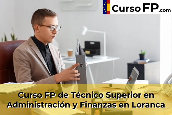 Curso FP de Técnico Superior en Administración y Finanzas en Alalpardo 79 Curso FP de Técnico Superior en Administración y Finanzas en Loranca
