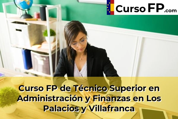 Curso FP de Técnico Superior en Administración y Finanzas en Los Palacios y Villafranca