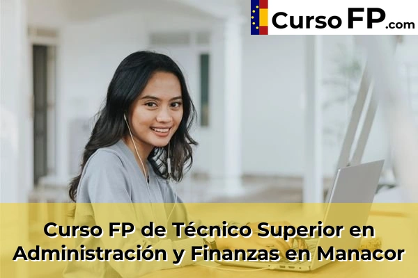 Curso FP de Técnico Superior en Administración y Finanzas en Andratx 51 Curso FP de Técnico Superior en Administración y Finanzas en Manacor