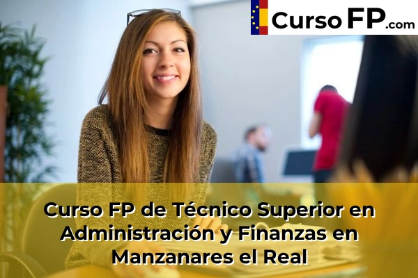 Curso FP de Técnico Superior en Administración y Finanzas en Alalpardo 84 Curso FP de Técnico Superior en Administración y Finanzas en Manzanares el Real