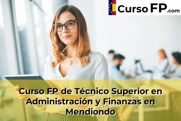 Curso FP de Técnico Superior en Administración y Finanzas en Moreaga 73 Curso FP de Técnico Superior en Administración y Finanzas en Mendiondo