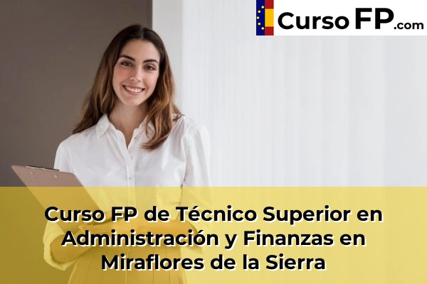 Curso FP de Técnico Superior en Administración y Finanzas en Alalpardo 87 Curso FP de Técnico Superior en Administración y Finanzas en Miraflores de la Sierra