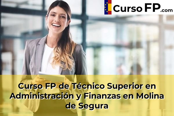Curso FP de Técnico Superior en Administración y Finanzas en Puente Tocinos 82 Curso FP de Técnico Superior en Administración y Finanzas en Molina de Segura