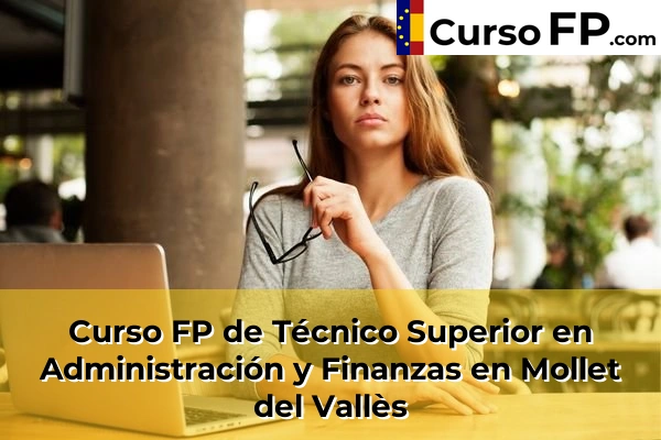 Curso FP de Técnico Superior en Administración y Finanzas en Sant Joan Despí 92 Curso FP de Técnico Superior en Administración y Finanzas en Mollet del Vallès