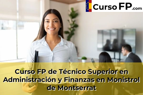 Curso FP de Técnico Superior en Administración y Finanzas en Sant Joan Despí 94 Curso FP de Técnico Superior en Administración y Finanzas en Monistrol de Montserrat