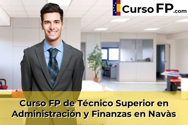 Curso FP de Técnico Superior en Administración y Finanzas en Sant Joan Despí 99 Curso FP de Técnico Superior en Administración y Finanzas en Navàs