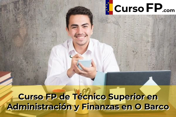 Curso FP de Técnico Superior en Administración y Finanzas en Allariz 38 Curso FP de Técnico Superior en Administración y Finanzas en O Barco