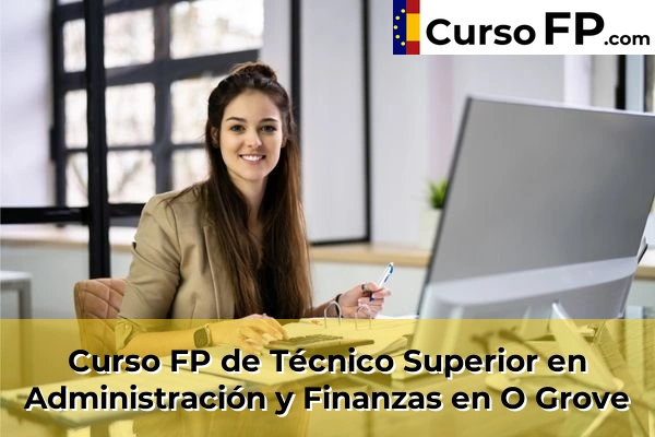 Curso FP de Técnico Superior en Administración y Finanzas en Balea 76 Curso FP de Técnico Superior en Administración y Finanzas en O Grove