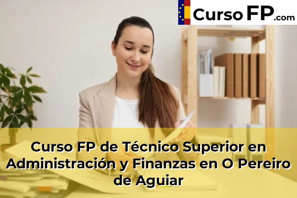 Curso FP de Técnico Superior en Administración y Finanzas en Allariz 40 Curso FP de Técnico Superior en Administración y Finanzas en O Pereiro de Aguiar