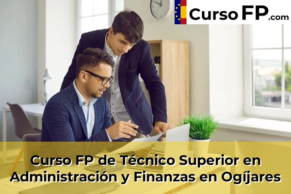 Curso FP de Técnico Superior en Administración y Finanzas en Salar 65 Curso FP de Técnico Superior en Administración y Finanzas en Ogíjares