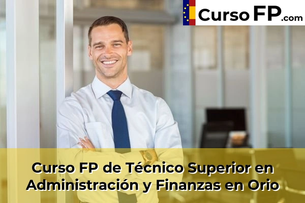 Curso FP de Técnico Superior en Administración y Finanzas en Bergara 58 Curso FP de Técnico Superior en Administración y Finanzas en Orio