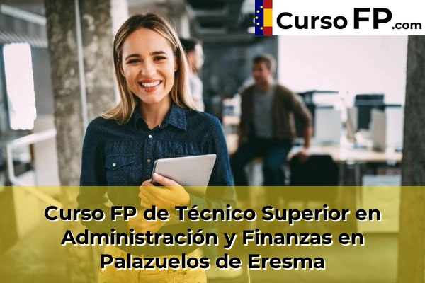 Curso FP de Técnico Superior en Administración y Finanzas en San Ildefonso o la Granja 34 Curso FP de Técnico Superior en Administración y Finanzas en Palazuelos de Eresma