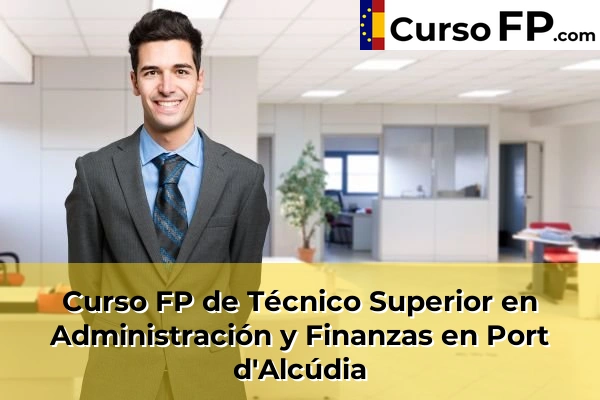 Curso FP de Técnico Superior en Administración y Finanzas en Andratx 61 Curso FP de Técnico Superior en Administración y Finanzas en Port d'Alcúdia