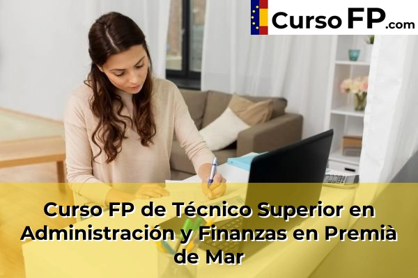 Curso FP de Técnico Superior en Administración y Finanzas en Sant Joan Despí 110 Curso FP de Técnico Superior en Administración y Finanzas en Premià de Mar