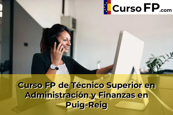 Curso FP de Técnico Superior en Administración y Finanzas en Sant Joan Despí 111 Curso FP de Técnico Superior en Administración y Finanzas en Puig-Reig