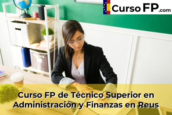 Curso FP de Técnico Superior en Administración y Finanzas en Reus