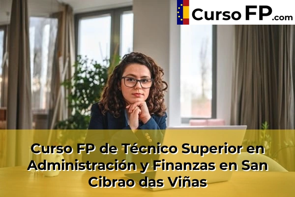 Curso FP de Técnico Superior en Administración y Finanzas en Allariz 43 Curso FP de Técnico Superior en Administración y Finanzas en San Cibrao das Viñas