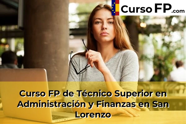 Curso FP de Técnico Superior en Administración y Finanzas en Trasmontaña 60 Curso FP de Técnico Superior en Administración y Finanzas en San Lorenzo